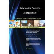 Information Security Management Complete Self-Assessment Guide