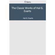 The Classic Works of Hal G. Evarts