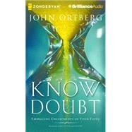 Know Doubt: Embracing Uncertainty in Your Faith; Library Edition