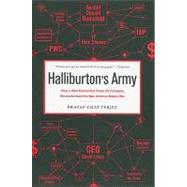 Halliburton's Army : How a Well-Connected Texas Oil Company Revolutionized the Way America Makes War