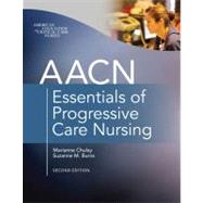 AACN Essentials of Progressive Care Nursing, Second Edition