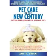 Pet Care in the New Century : Cutting-Edge Medicine for Dogs and Cats