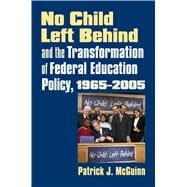 No Child Left Behind And the Transformation of Federal Education Policy, 1965-2005