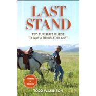 Last Stand Ted Turner's Quest To Save a Troubled Planet