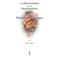 The Adventures of the Imagination of Periphery Stowe