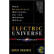 Electric Universe: How Electricity Switched on the Modern World