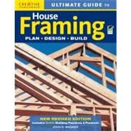 Ultimate Guide to House Framing : Plan, Design, Build