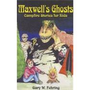 Maxwell's Ghosts Campfire Stories for Kids