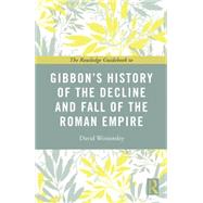 The Routledge Guidebook to Gibbon's History of the Decline and Fall of the Roman Empire