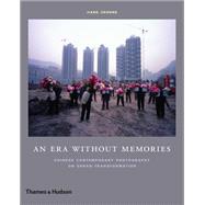 An Era Without Memories Chinese Contemporary Photography on Urban Transformation