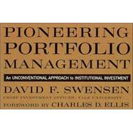 Pioneering Portfolio Management : An Unconventional Approach to Institutional Investment