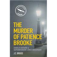 The Murder of Patience Brooke Charles Dickens & Superintendent Jones Investigate