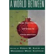 A World Between Poems, Short Stories, and Essays by Iranian-Americans