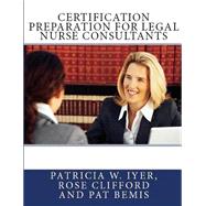 Certification Preparation for Legal Nurse Consultants