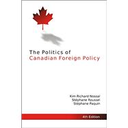 The Politics of Canadian Foreign Policy, 4th Edition (Queen's Policy Studies)