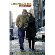 A Freewheelin' Time: A Memoir of Greenwich Village in the Sixties