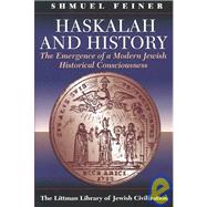 Haskalah and History The Emergence of a Modern Jewish Historical Consciousness