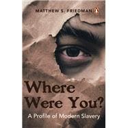 Where were you?  A Profile of Modern Slavery