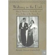 Waltzing in the Dark African American Vaudeville and Race Politics in the Swing Era