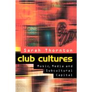 Club Cultures Music, Media and Subcultural Capital