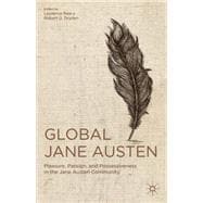 Global Jane Austen Pleasure, Passion, and Possessiveness in the Jane Austen Community