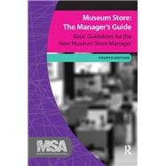 Museum Store: The Manager's Guide, Fourth Edition: Basic Guidelines for the New Museum Store Manager