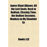 James Blunt Albums : All the Lost Souls, Back to Bedlam, Chasing Time