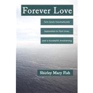 Forever Love: Twin Souls Traumatically Separated in Past Lives, and a Kundalini Awakening