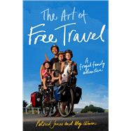 The Art of Free Travel A Frugal Family Adventure
