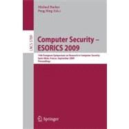Computer Security -- ESORICS 2009 : 14th European Symposium on Research in Computer Security, Saint-Malo, France, September 21-23, 2009, Proceedings