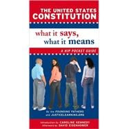 The United States Constitution: What It Says, What It Means A Hip Pocket Guide