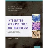 Integrated Neuroscience and Neurology A Clinical Case History Problem Solving Approach
