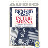 In the Arena: A Memoir of Victory, Defeat and Renewal/Audio Cassette