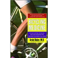 Bicycling Medicine Cycling Nutrition, Physiology, Injury Prevention and Treatment For Riders of All Levels