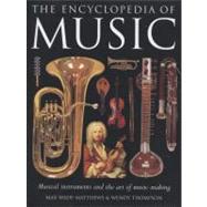 The Encyclopedia of Music Musical instruments and the art of music-making