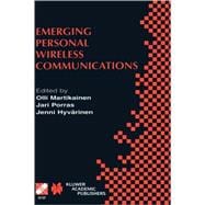 Emerging Personal Wireless Communications: Ifip Tc6/Wg6.8 Working Conference on Personal Wireless Communications (Pwc 2001), August 8-10, 2001, Lappeenranta, Finland,9780792374435