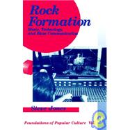 Rock Formation : Music, Technology, and Mass Communication