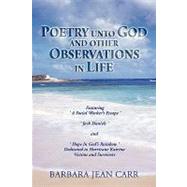 Poetry unto God and other Observations in Life : Featuring 'A Social Worker's Escape', 'Jack Daniels' and ''Hope in God's Rainbow' Dedicated to Hurricane Katrina Victims and Survivors