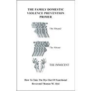 The Family Domestic Violence Primer: How to Take the Dys Out of Functional