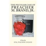 The Peculiar Case of Preacher M. Brand, Jr.