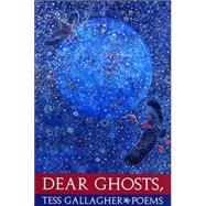 Dear Ghosts, Poems