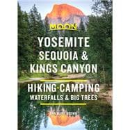 Moon Yosemite, Sequoia & Kings Canyon Hiking, Camping, Waterfalls & Big Trees