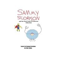 Sammy Scorpion and the Poofy Pond of Professor Pufferfish Book 4