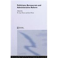 Politicians, Bureaucrats and Administrative Reform