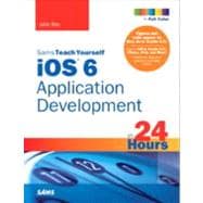 Sams Teach Yourself iOS 6 Application Development in 24 Hours