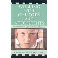 Working with Children and Adolescents An Evidence-Based Approach to Risk and Resilience