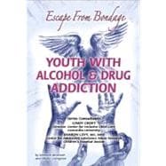 Youth with Alcohol and Drug Addiction : Escape from Bondage