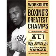 Workouts from Boxing's Greatest Champs Incluing Muhammad Ali, Roy Jones Jr., Fernando Vargas, and Other Legends