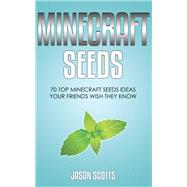 Minecraft Seeds: 70 Top Minecraft Seeds Ideas Your Friends Wish They Know