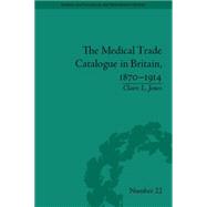 The Medical Trade Catalogue in Britain, 1870û1914